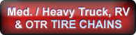 Medium Truck, Heavy Truck, RV and OTR Tire Chains - Click Here